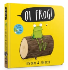 Oi Frog!: Board Book - Kes Gray; Jim Field (Board book) 14-07-2016 Winner of Teach Primary New Fiction Award 2015. Short-listed for The Sheffield Children's Book Awards 2015 and Portsmouth Book Award 2016.