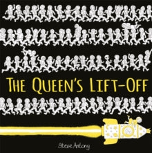 The Queen Collection  The Queen's Lift-Off - Steve Antony (Paperback) 07-03-2019 