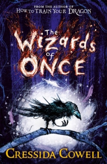 The Wizards of Once  The Wizards of Once: Book 1 - Cressida Cowell (Paperback) 03-05-2018 