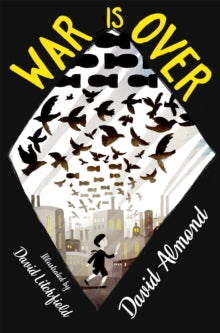 War is Over - David Almond; David Litchfield (Paperback) 03-10-2019 