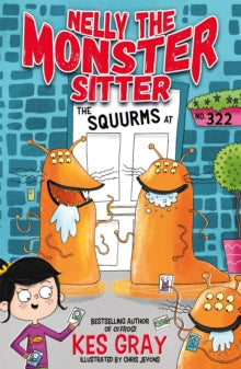 Nelly the Monster Sitter  Nelly the Monster Sitter: The Squurms at No. 322: Book 2 - Kes Gray; Chris Jevons (Paperback) 18-04-2019 