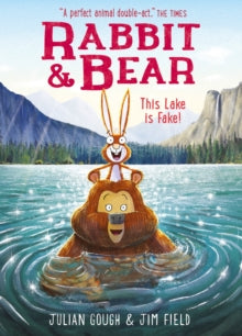 Rabbit and Bear  Rabbit and Bear: This Lake is Fake!: Book 6 - Jim Field; Julian Gough (Hardback) 14-03-2024 