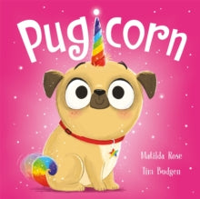The Magic Pet Shop  The Magic Pet Shop: Pugicorn - Matilda Rose; Tim Budgen (Paperback) 22-08-2019 