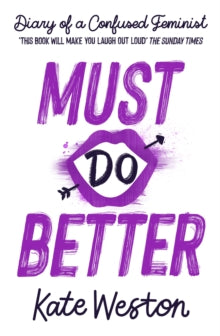 Diary of a Confused Feminist  Diary of a Confused Feminist: Must Do Better: Book 2 - Kate Weston (Paperback) 03-02-2022 
