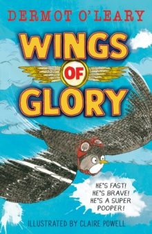 Wartime Tails  Wings of Glory: Can one tiny bird help to win a world war? An action-packed tale of courage, adventure and a smattering of bird poo! - Dermot O'Leary; Claire Powell (Paperback) 25-04-2024 