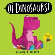 Oi Frog and Friends  Oi Dinosaurs! - Kes Gray; Jim Field (Hardback) 12-09-2024 