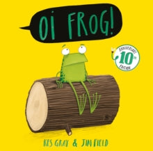 Oi Frog and Friends  Oi Frog! 10th Anniversary Edition - Kes Gray; Jim Field (Paperback) 11-04-2024 Winner of Teach Primary New Fiction Award 2015 (UK). Short-listed for The Sheffield Children's Book Awards 2015 (UK) and Portsmouth Book Award 2016 (U