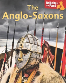 Britain in the Past  Britain in the Past: Anglo-Saxons - Moira Butterfield (Paperback) 25-05-2017 