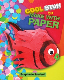 Cool Stuff  Cool Stuff to Make With Paper - Stephanie Turnbull (Paperback) 25-10-2018 