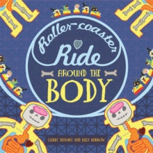 A Roller-coaster Ride Around The Body - Gabby Dawnay; Alex Barrow (Hardback) 09-02-2017 