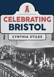 Celebrating  Celebrating Bristol - Cynthia Stiles (Paperback) 15-05-2021 