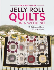 Jelly Roll Quilts in a Weekend: 15 Quick and Easy Quilt Patterns - Pam Lintott; Nicky Lintott (Paperback) 28-04-2017 