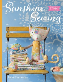 Tilda Sunshine Sewing - Tone Finnanger (Paperback) 16-03-2018 Commended for British Sewing Awards 2018 (UK).