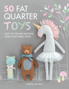 50 Fat Quarter Toys: Easy toy sewing patterns from your fabric stash - Ame Verso; Ebru Adiyaman; Ayda Algin; Sarah Ashford; Helen Dickson; Lisa Fordham; Emma Hardy; Mollie Johanson; Zoe Larkins; Emily Levey (Paperback) 05-11-2019 