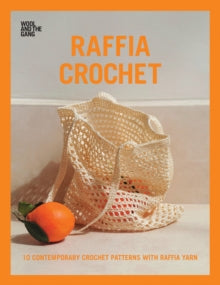 Raffia Crochet: 10 contemporary crochet patterns with raffia yarn - Wool and the Gang (Paperback) 19-04-2019 