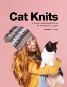 Cat Knits: 16 pawsome knitting patterns for yarn and cat lovers - Marna Gilligan (Paperback) 27-03-2020 