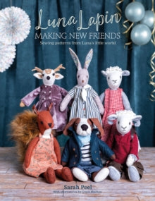 Luna Lapin: Making New Friends: Sewing patterns from Luna's little world - Sarah Peel (Paperback) 11-08-2020 