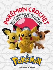 PokeMon Crochet: Bring Your Favorite PokeMon to Life with 20 Cute Crochet Patterns - Sabrina Somers (Paperback) 23-03-2021 
