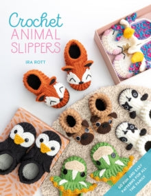 Crochet Animal Slippers: 60 fun and easy patterns for all the family - Ira Rott (Paperback) 09-03-2021 