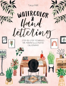Watercolor & Hand Lettering: Step-by-step techniques for modern illustrated calligraphy - Tanja Poeltl (Paperback) 16-02-2021 