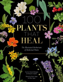 100 Plants that Heal: The illustrated herbarium of medicinal plants - Francois Couplan; Gerard Debuigne; Pierre and Delia Vignes (Hardback) 11-05-2021 Long-listed for Outstanding Works of Literature (OWL) Award 2021 (United States).