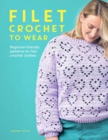 Filet Crochet to Wear: Beginner-Friendly Patterns for Filet Crochet Clothes - Lauren Willis (Paperback) 30-04-2024 