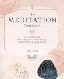 The Meditation Yearbook: 52 Meditations for a Year of Mindfulness, Connection and Inner Peace - Joey Hulin (Paperback) 05-11-2024 