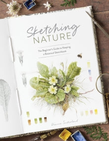 Sketching Nature: The Beginner's Guide to Keeping  a Botanical Sketchbook - Dianne Sutherland (Paperback) 06-05-2025 