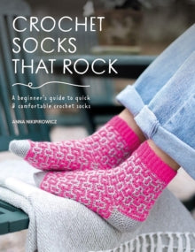Crochet Socks That Rock: A Beginner's Guide to Quick & Comfortable Crochet Socks - Anna Nikipirowicz (Paperback) 02-09-2025 
