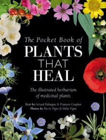 The Pocket Book of Plants That Heal: The Illustrated Herbarium of Medicinal Plants - FrancOis Couplan; GeRard Debuigne (Hardback) 21-10-2025 