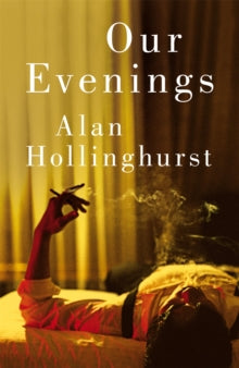 Our Evenings - Alan Hollinghurst (Hardback) 03-10-2024 