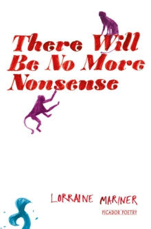 There Will Be No More Nonsense - Lorraine Mariner (Paperback) 19-06-2014 Commended for Forward Poetry Prize 2014.