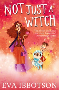 Not Just a Witch - Eva Ibbotson; Alex T. Smith (Paperback) 10-09-2015 
