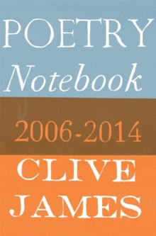 Poetry Notebook: 2006-2014 - Clive James (Paperback) 22-09-2016 