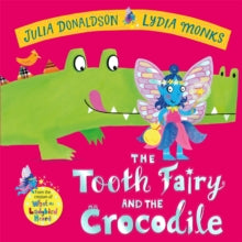 The Tooth Fairy and the Crocodile - Julia Donaldson; Lydia Monks (Hardback) 06-06-2024 