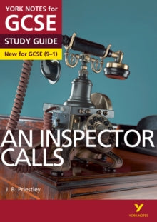 York Notes  York Notes for GCSE (9-1): An Inspector Calls STUDY GUIDE - Everything you need to catch up, study and prepare for 2021 assessments and 2022 exams: - everything you need to catch up, study and prepare for 2022 and 2023 assessments and exa