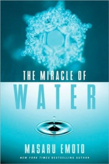 Masaru Emoto Legacy Library  The Miracle of Water: Volume 9 - Masaru Emoto (Paperback / softback) 10-03-2016 