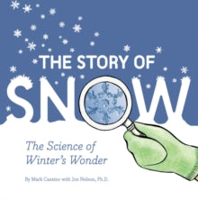 Story of Snow: The Science of Winter's Wonder - Jon Nelson (Paperback) 05-09-2017 
