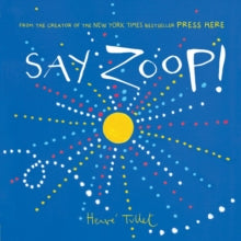 Say Zoop! - Herve Tullet (Hardback) 01-08-2017 Runner-up for Smallish Design Awards 2017 (UK). Short-listed for Made for Mums Awards 2018 (UK).