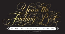 Calligraphuck  You're the Fucking Best Mini Notecards: 24 Mini Notecards for all Occasions - Chronicle Books; Linus Boman (Cards) 05-03-2019 