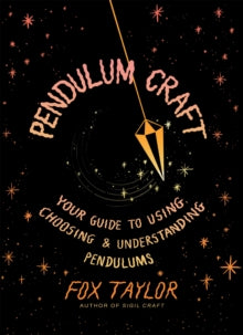Pendulum Craft: Your Guide to Using, Choosing & Understanding Pendulums - Fox Taylor (Hardback) 22-05-2025 