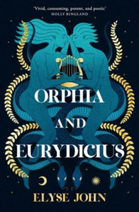 Orphia And Eurydicius - Elyse John (Paperback) 28-03-2024 
