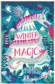 Winter Magic - Abi Elphinstone; Amy Alward; Emma Carroll; Berlie Doherty; Jamila Gavin; Geraldine McCaughrean; Lauren John; Piers Torday; Katherine Woodfine; Michelle Magorian (Paperback) 19-10-2017 