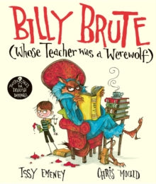 Twisted Tales for Devilish Darlings  Billy Brute Whose Teacher Was a Werewolf - Issy Emeney; Chris Mould (Paperback) 15-09-2022 