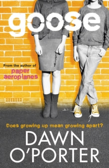 Paper Aeroplanes  Goose - Dawn O'Porter (Paperback) 03-04-2014 Short-listed for 
