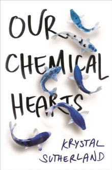 Our Chemical Hearts: as seen on Amazon Prime - Krystal Sutherland (Paperback) 04-10-2016 