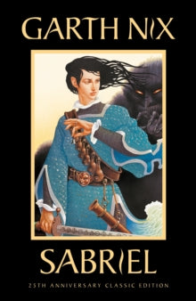 The Old Kingdom  Sabriel: The Old Kingdom 2: Anniversary Edition - Garth Nix (Hardback) 03-08-2021 