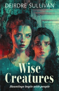 Wise Creatures - Deirdre Sullivan (Paperback) 28-09-2023 