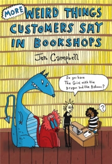 More Weird Things Customers Say in Bookshops - Jen Campbell (Hardback) 18-04-2013 