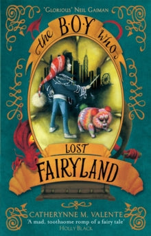 Fairyland  The Boy Who Lost Fairyland - Catherynne M. Valente (Paperback) 07-01-2016 